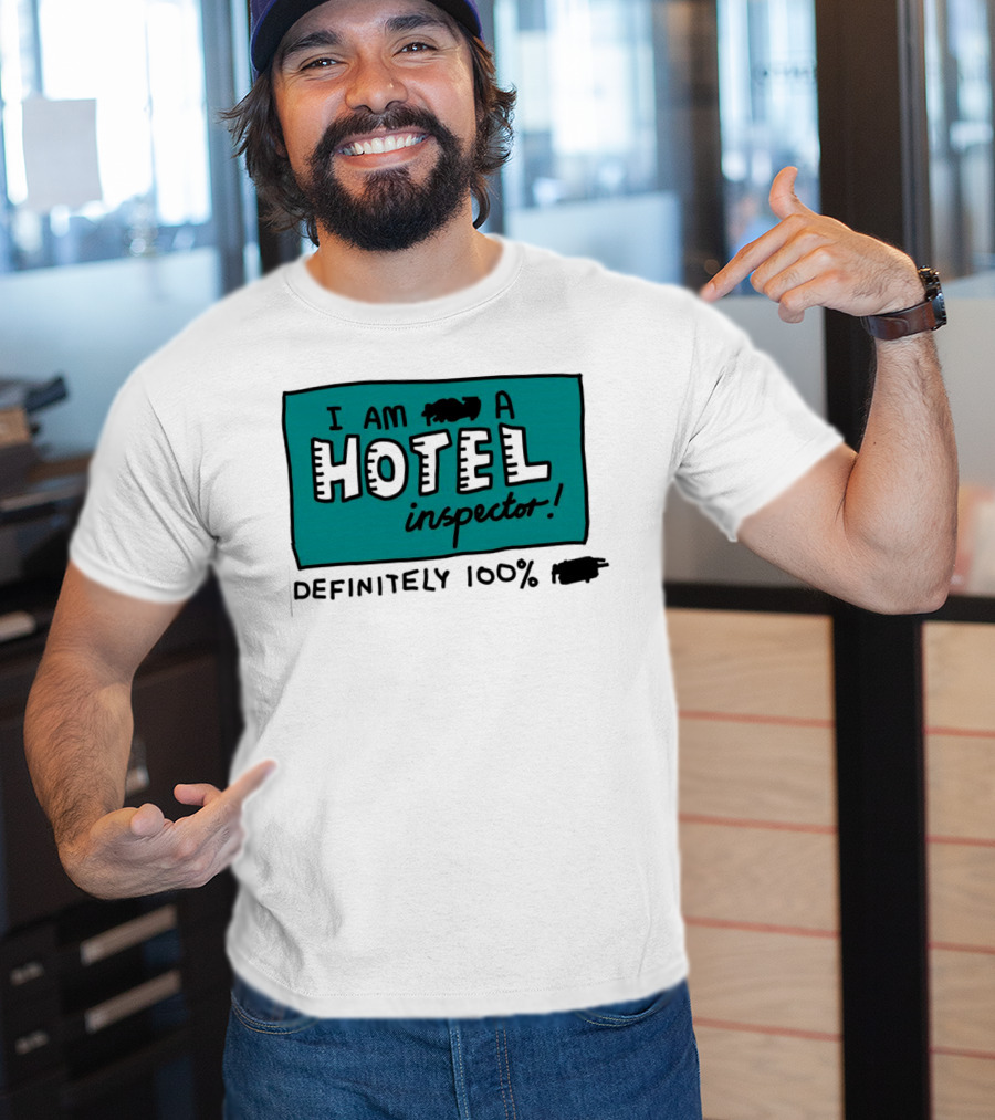 I Am 100% Definitely A Hotel Inspector T-Shirt