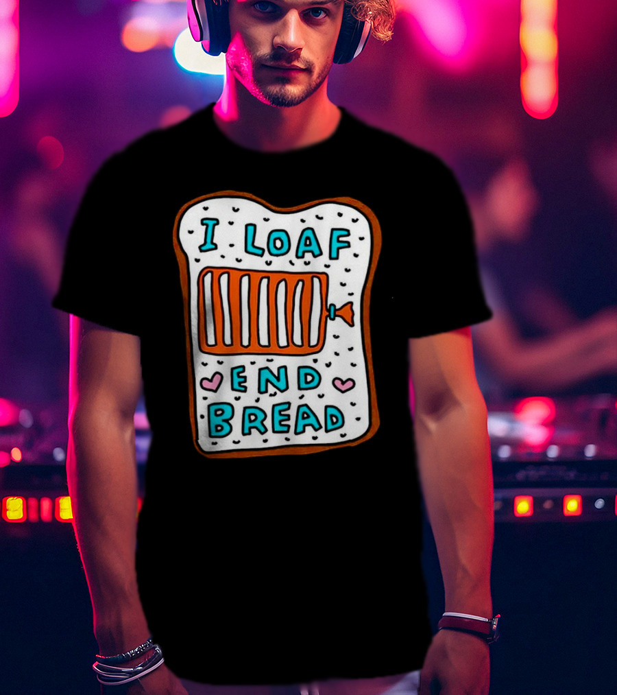 I Loaf End Bread With Toaster And Hearts T-Shirt