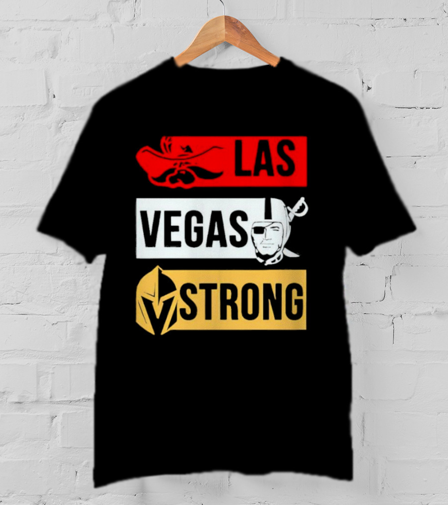 Las Vegas Strong Las Vegas Raiders Knights Raiders Rebels T-Shirt