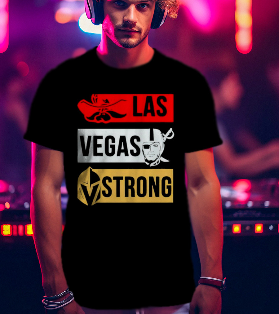 Las Vegas Strong Las Vegas Raiders Knights Raiders Rebels T-Shirt