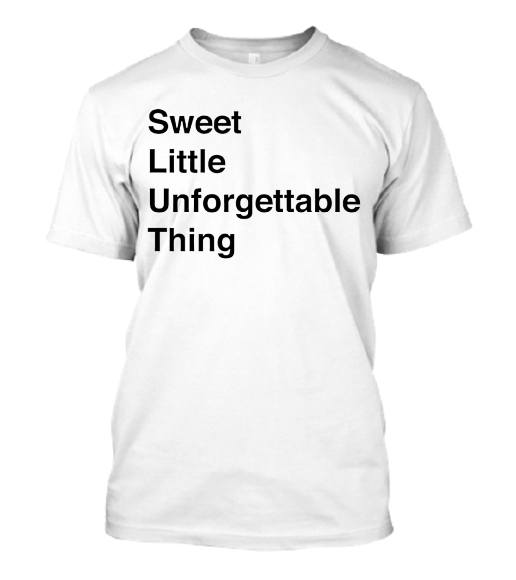 Sweet Little Unforgettable Thing T-Shirt