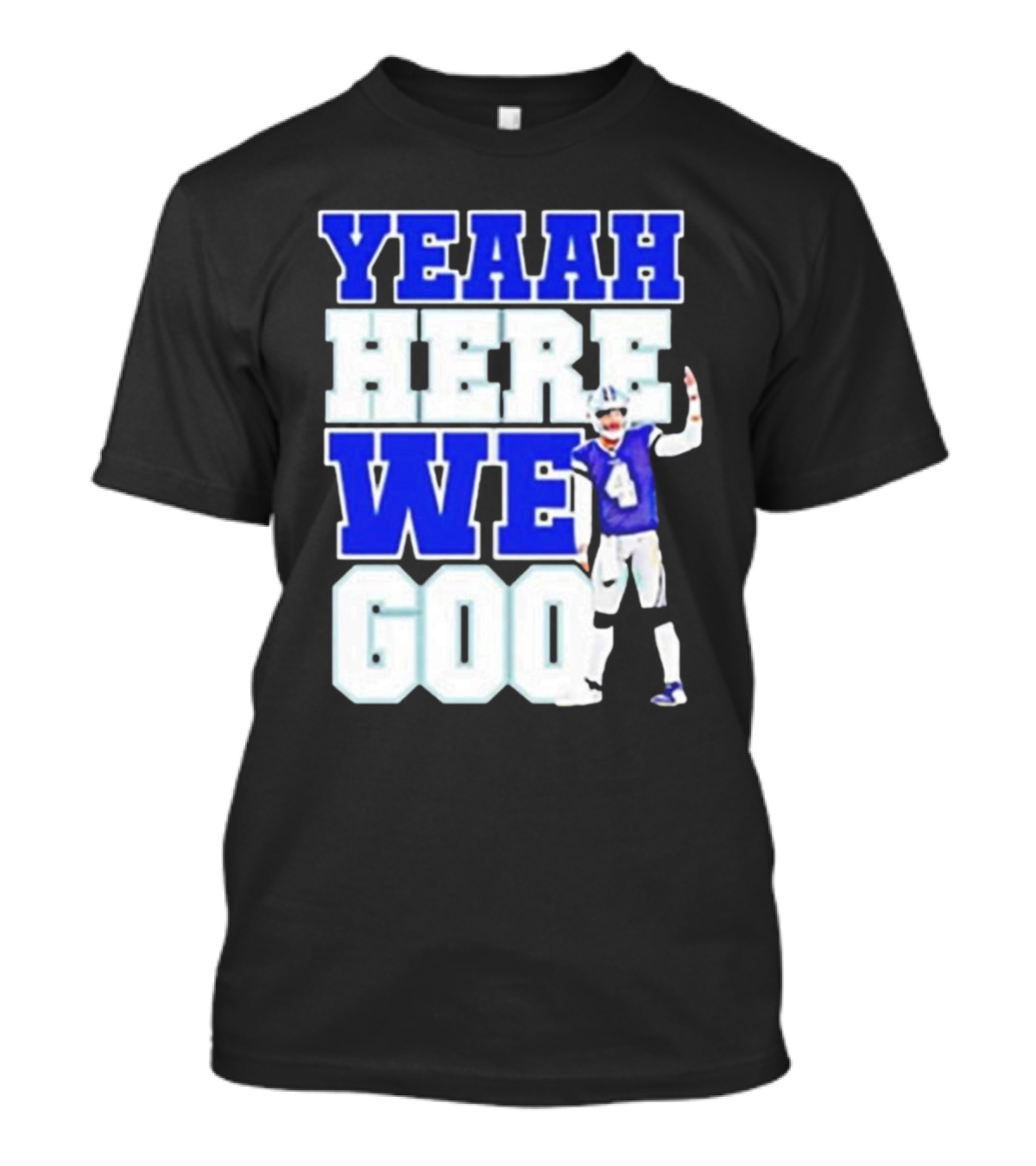 Yeaah Here We Go Dak Dallas Football Quarterback T-Shirt