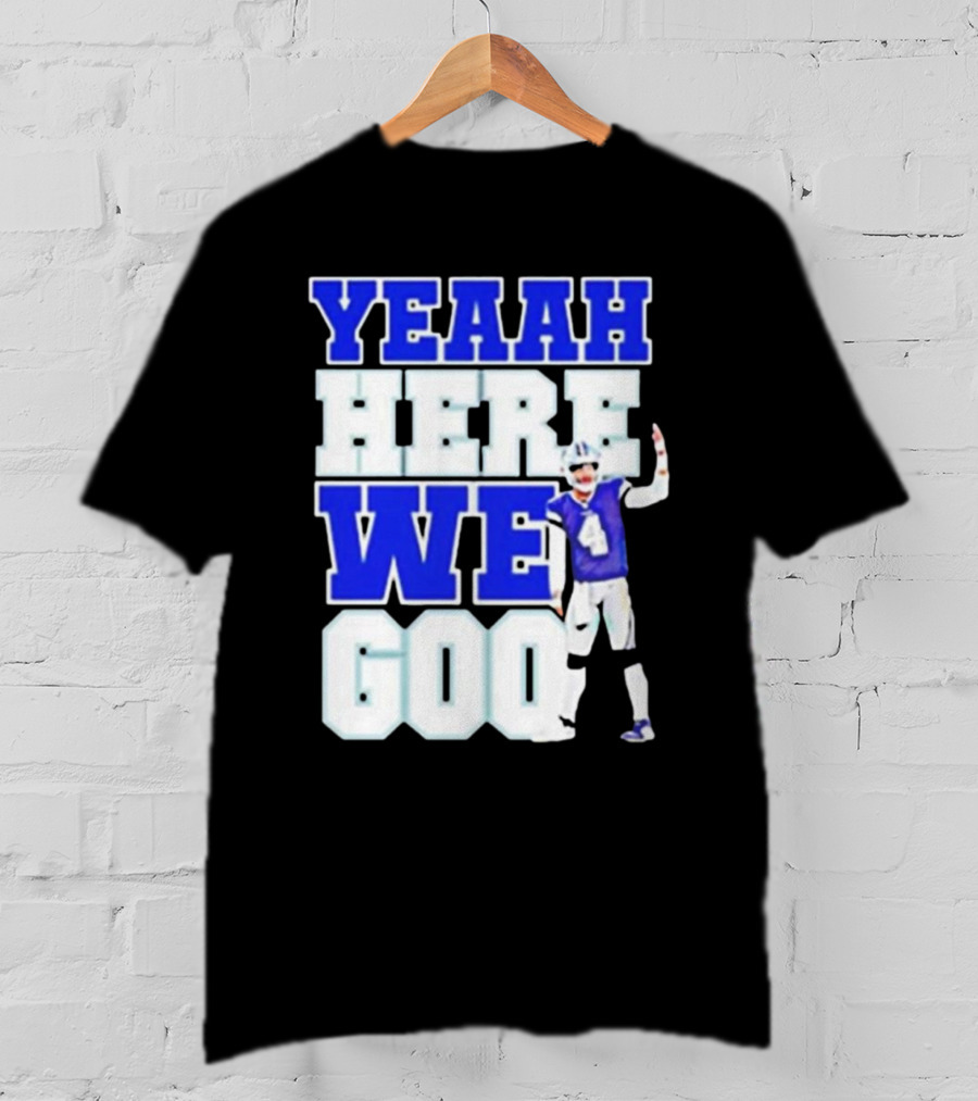 Yeaah Here We Go Dak Dallas Football Quarterback T-Shirt