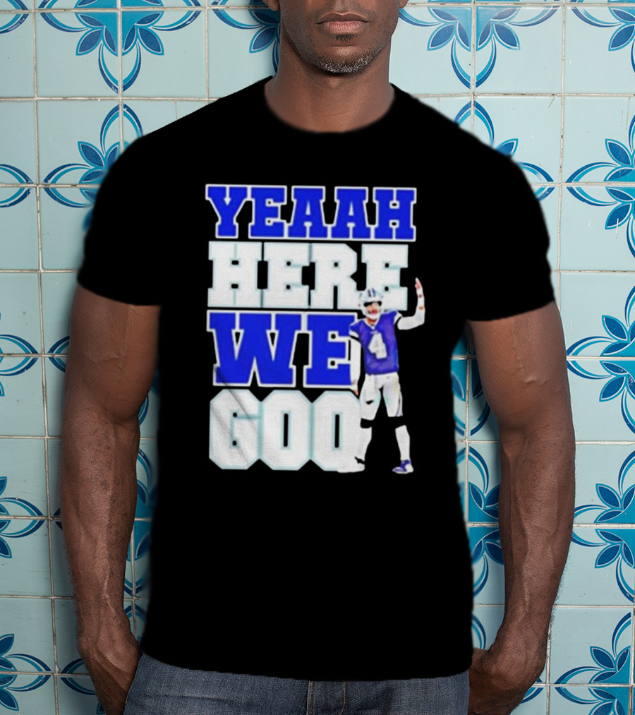 Yeaah Here We Go Dak Dallas Football Quarterback T-Shirt