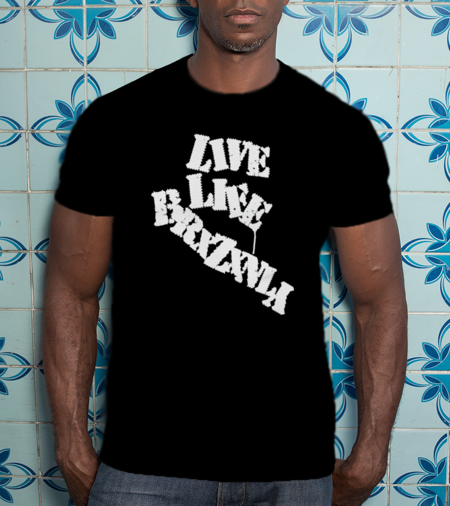 Live Life Brxzxnly T-Shirt