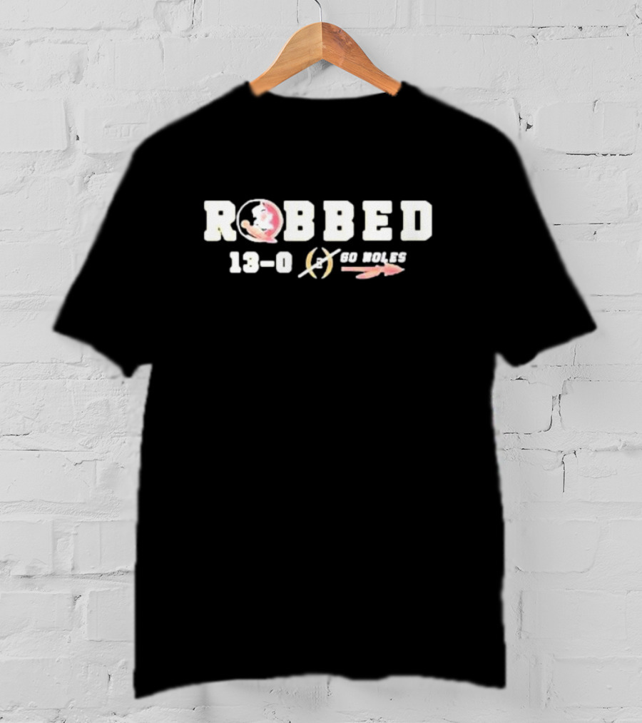 Robbed 13-0 Florida State Football Go Noles T-Shirt