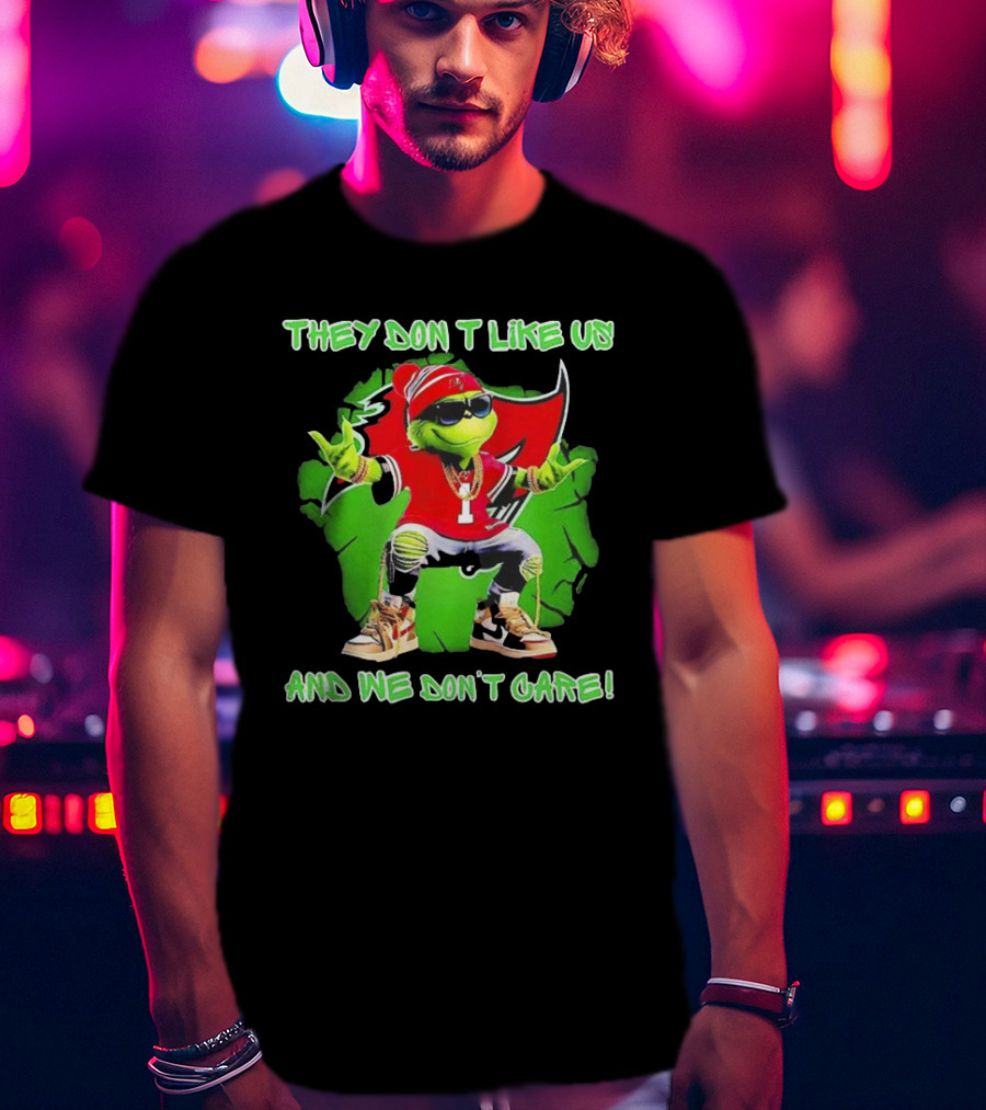 Grinch Tampa Bay Buccaneers They Don’t Like Us And We Don’t Care T-Shirt