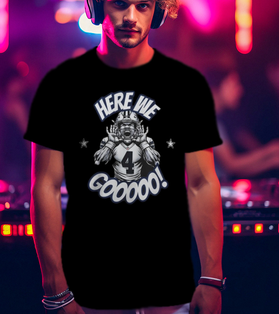 Here We Go Dallas Dak Prescott Cowboys Football Here We Gooooo T-Shirt