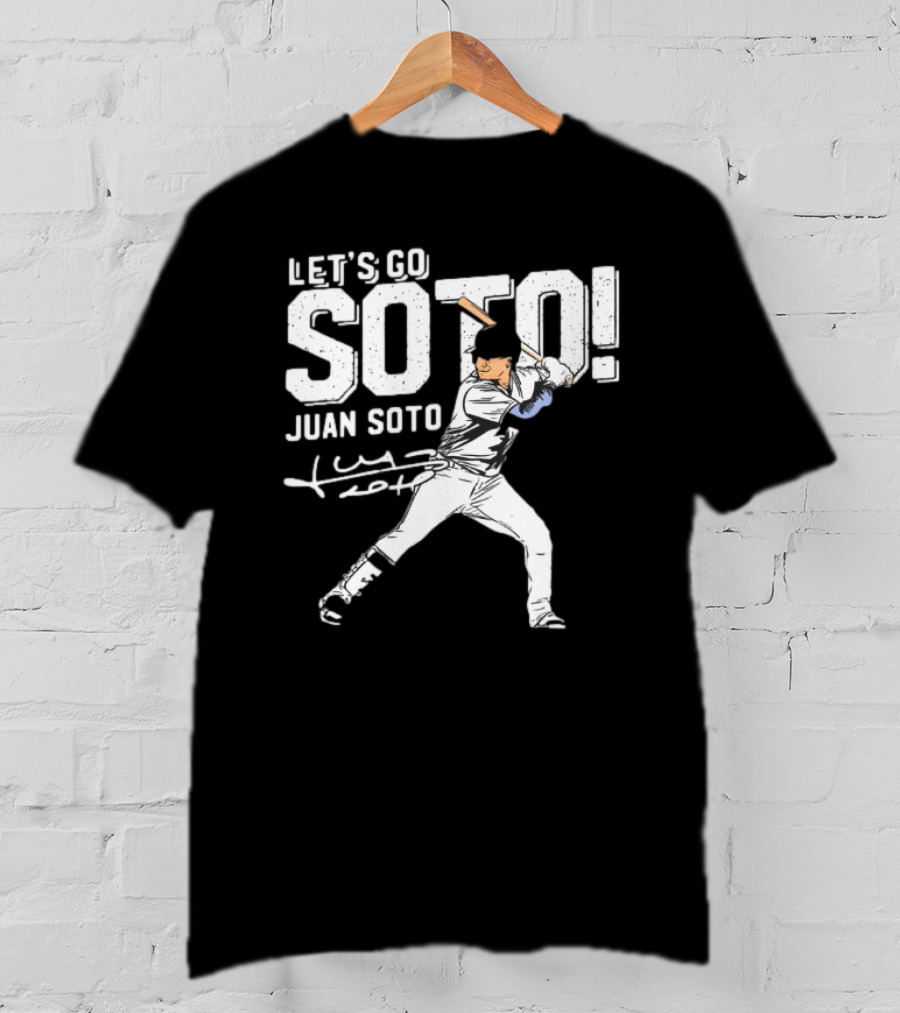 LET’S GO JUAN SOTO YANKEES Baseball Player Signature T-Shirt