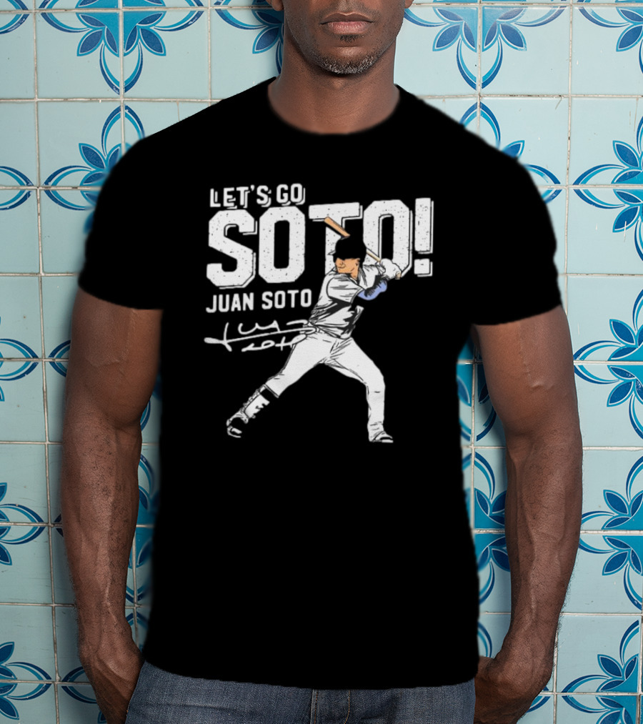 LET’S GO JUAN SOTO YANKEES Baseball Player Signature T-Shirt