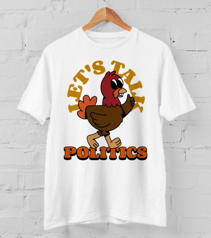 LET'S TALK POLITICS TURKEY T-Shirt