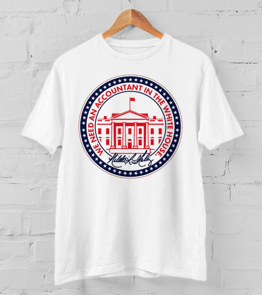 We Need An Accountant In The White House T-Shirt