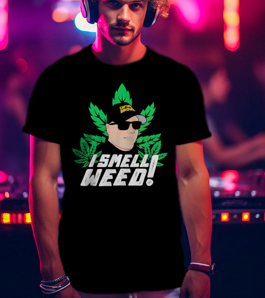 Captain Danny Brown I Smell Weed Leaf Hat Sunglasses T-Shirt
