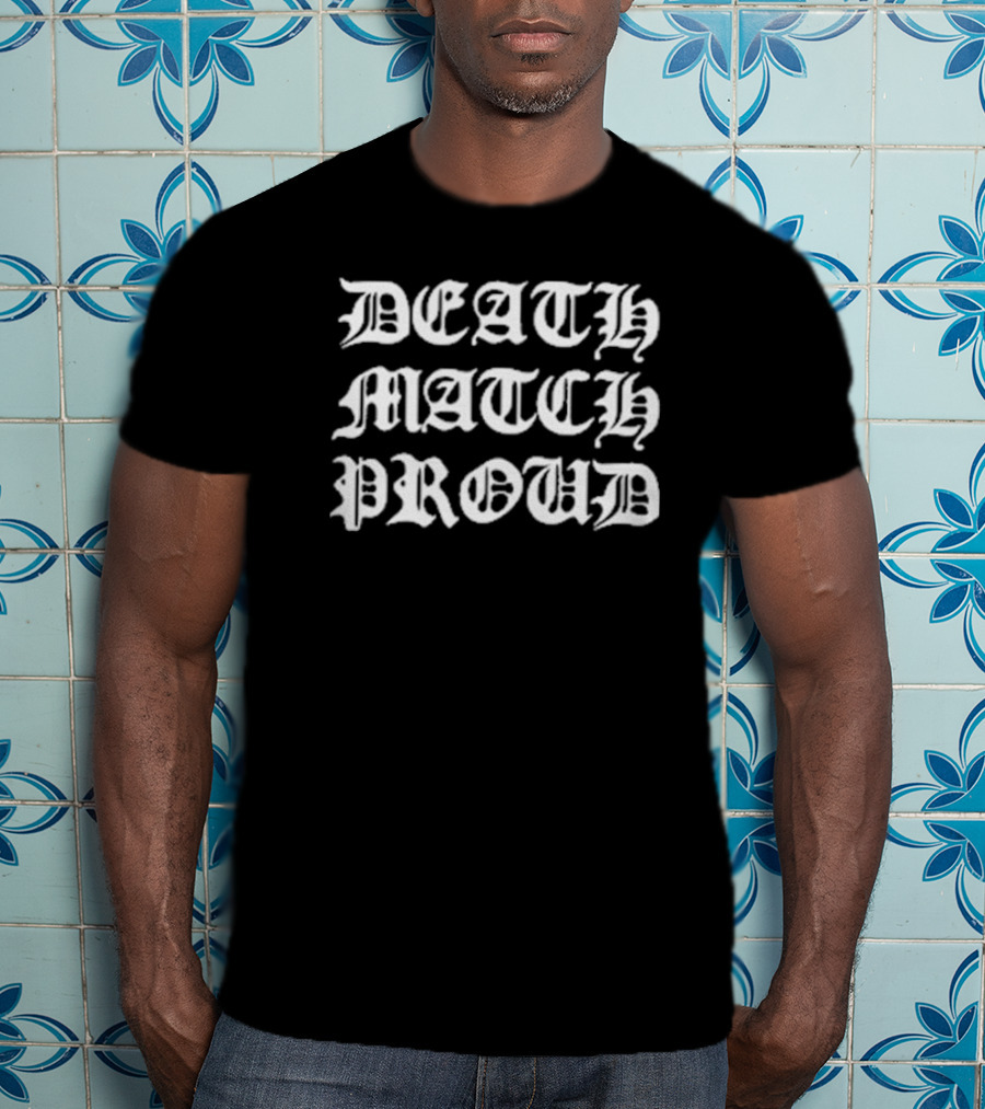 Death Match Proud Gothic T-Shirt