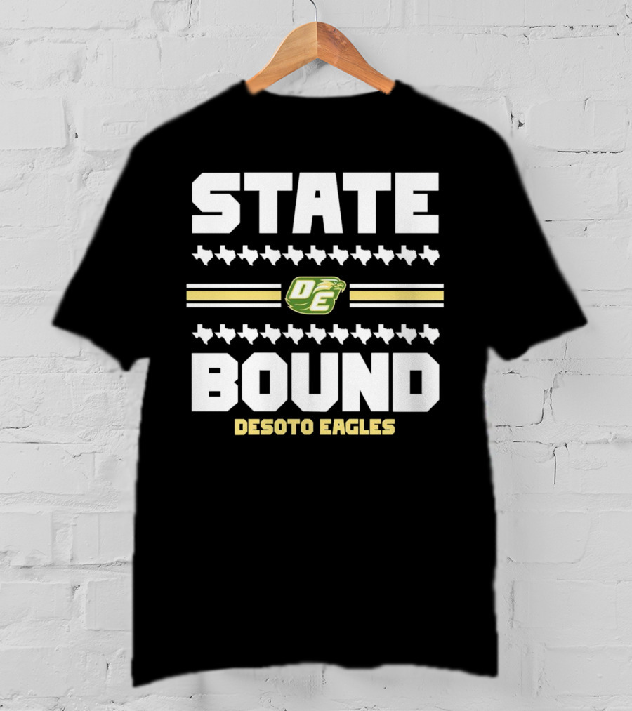 STATE BOUND DESOTO EAGLES OE Logo With Texas Outline T-Shirt