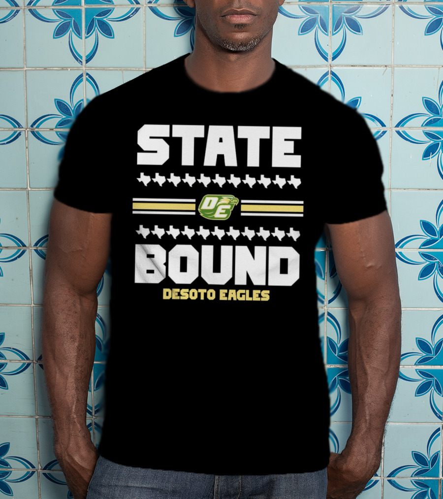 STATE BOUND DESOTO EAGLES OE Logo With Texas Outline T-Shirt