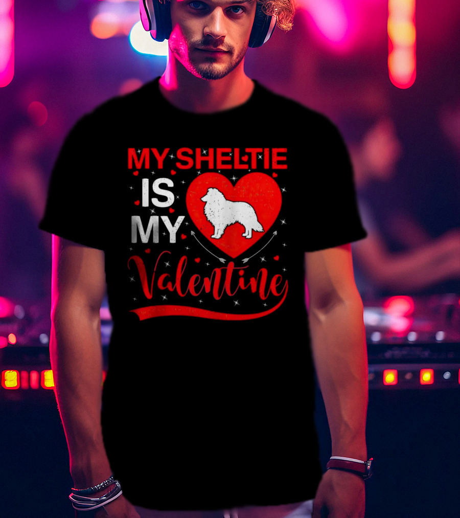 My Sheltie Is My Valentine Heart And Dog T-Shirt