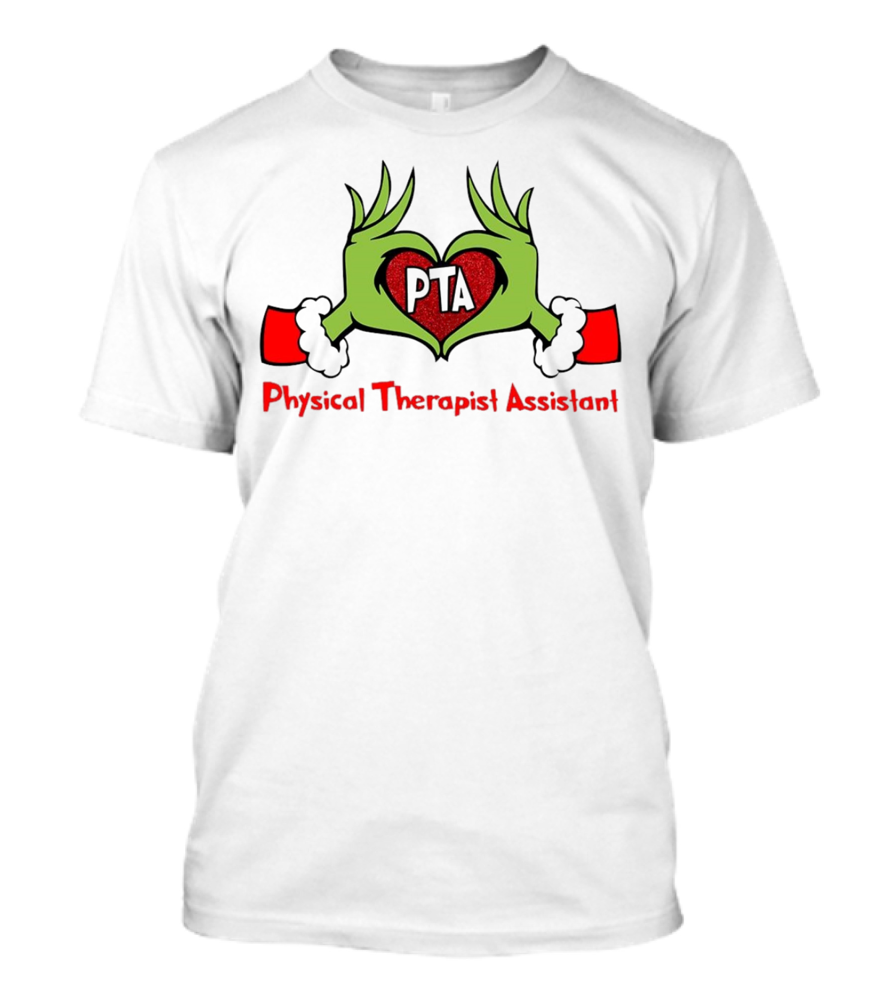 Grinch Hands Heart PTA Physical Therapist Assistant Christmas T-Shirt