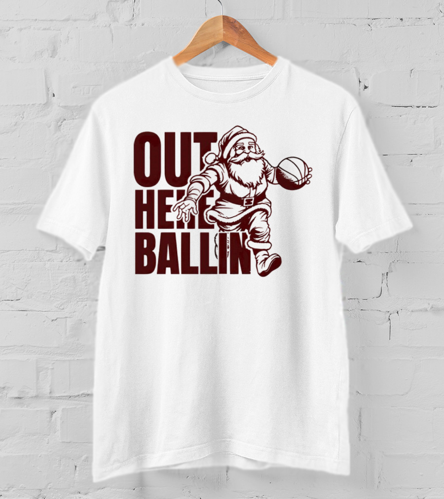 Out Here Ballin Santa Dribbling Basketball T-Shirt
