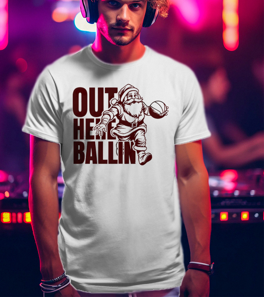 Out Here Ballin Santa Dribbling Basketball T-Shirt