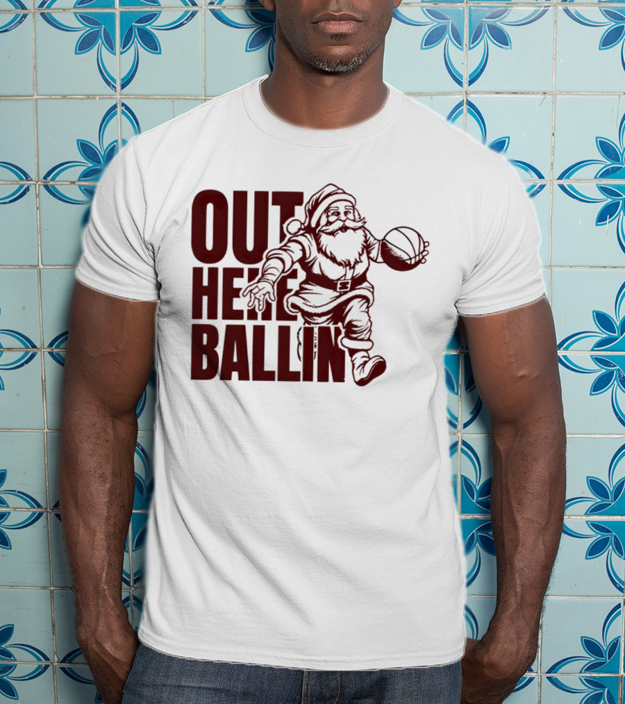 Out Here Ballin Santa Dribbling Basketball T-Shirt