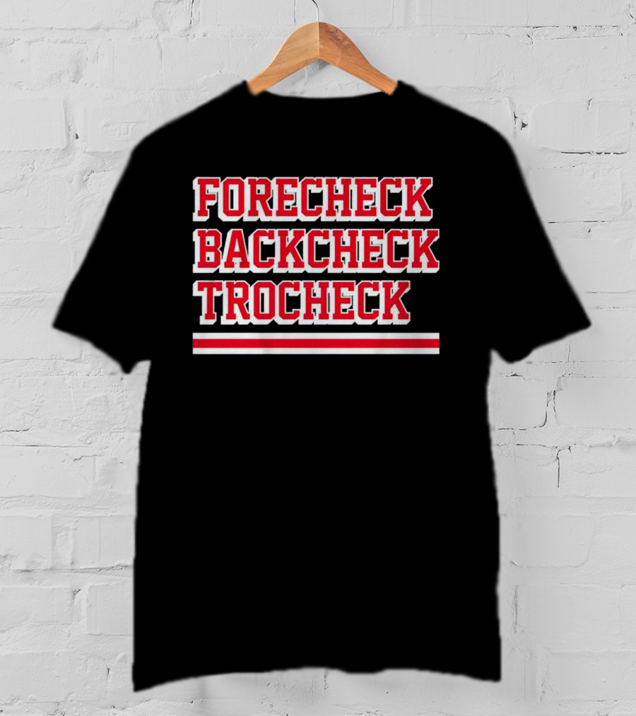 Forecheck Backcheck Trocheck Hockey Player Shirt Vincent Trocheck Phrase T-Shirt