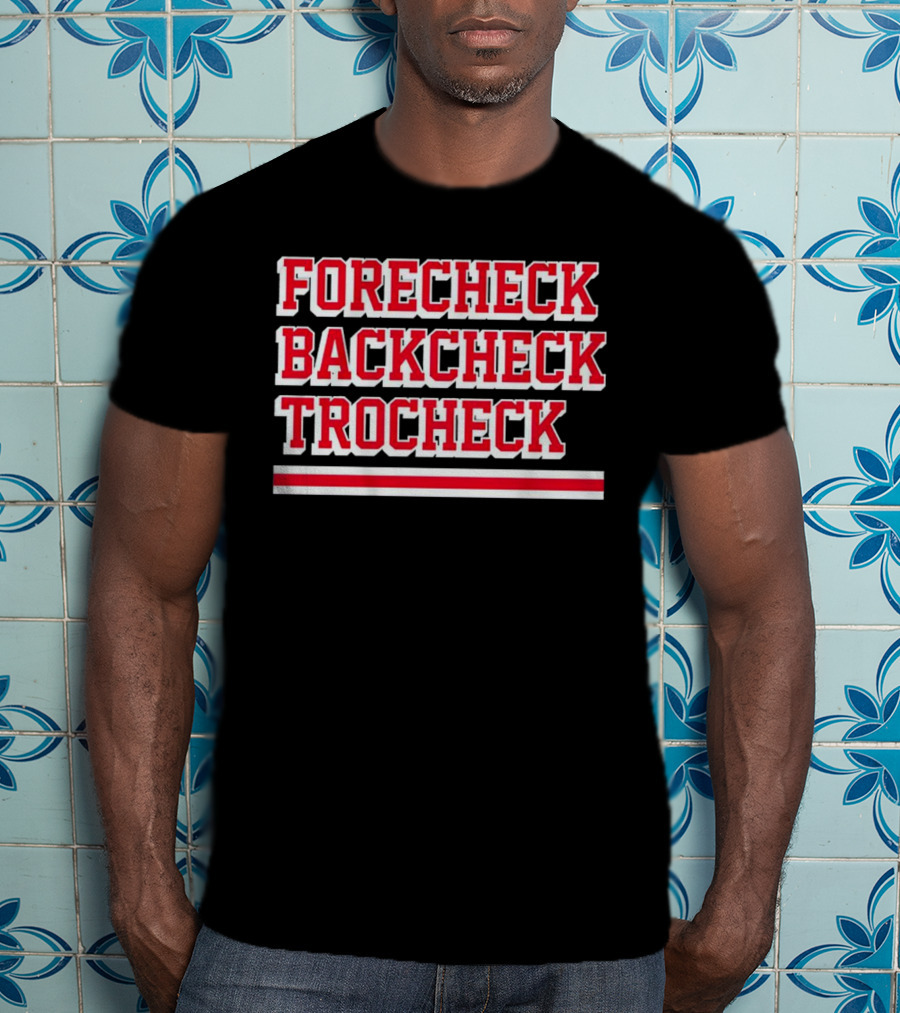Forecheck Backcheck Trocheck Hockey Player Shirt Vincent Trocheck Phrase T-Shirt