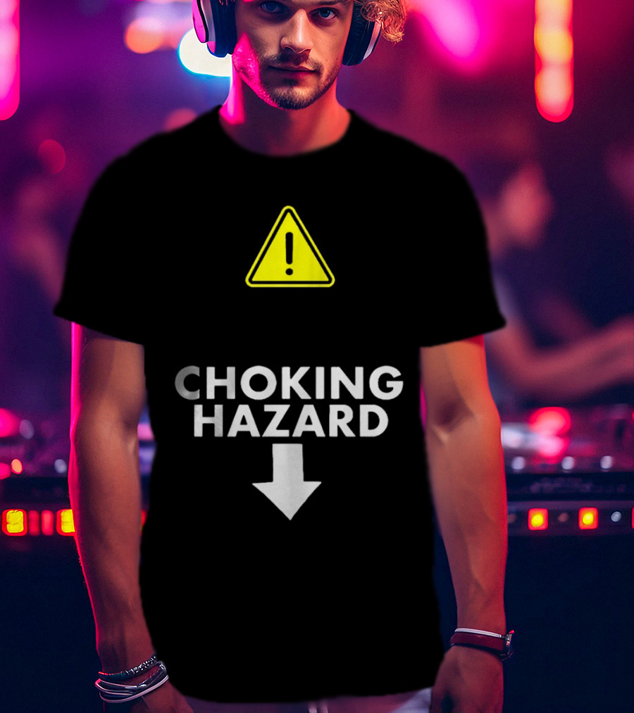 Caution Choking Hazard With Exclamation Warning Sign T-Shirt