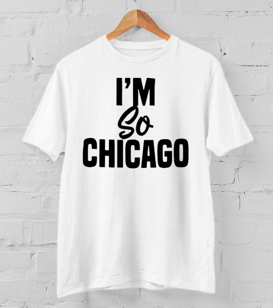 I'm So Chicago T-Shirt