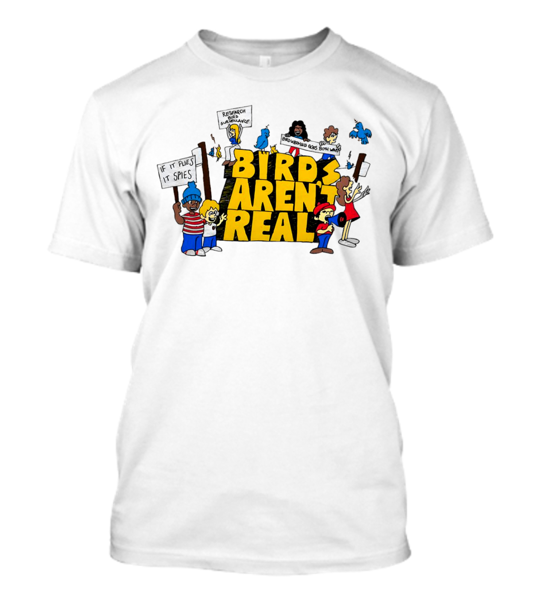 Birds Aren't Real If It Flies It Spies Protest Characters T-Shirt