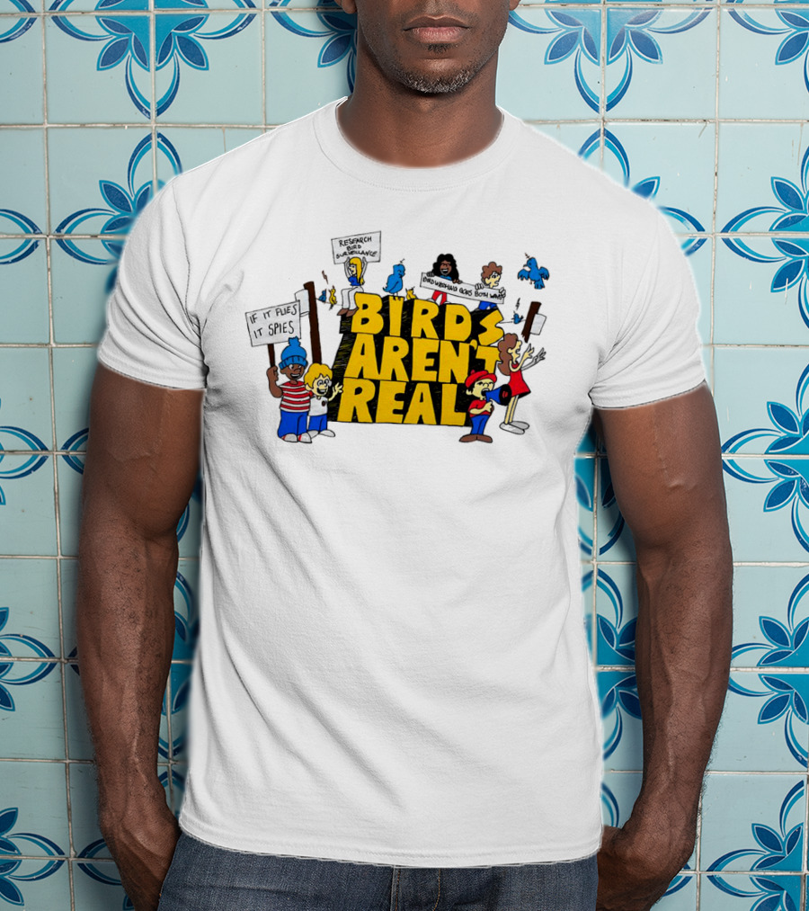 Birds Aren't Real If It Flies It Spies Protest Characters T-Shirt