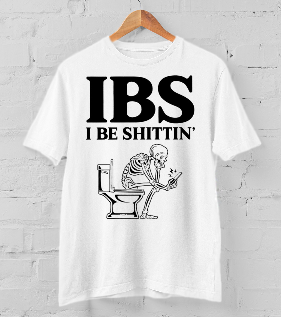 IBS I Be Shittin’ Skeleton Toilet Humor T-Shirt