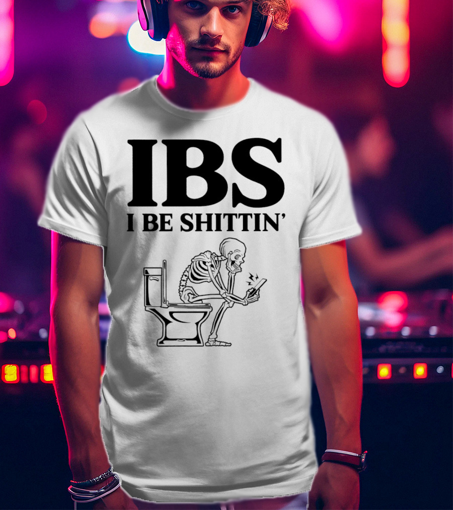 IBS I Be Shittin’ Skeleton Toilet Humor T-Shirt