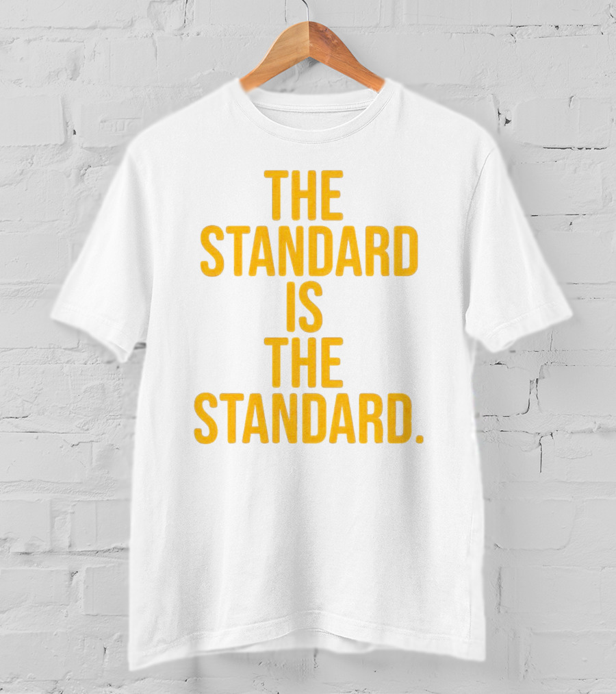 Pittsburgh Steelers The Standard Is The Standard T-Shirt