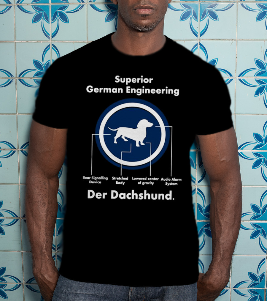Superior German Engineering Der Dachshund Rear Signalling Device Stretched Body Lowered Center Of Gravity Audio Alarm System T-Shirt