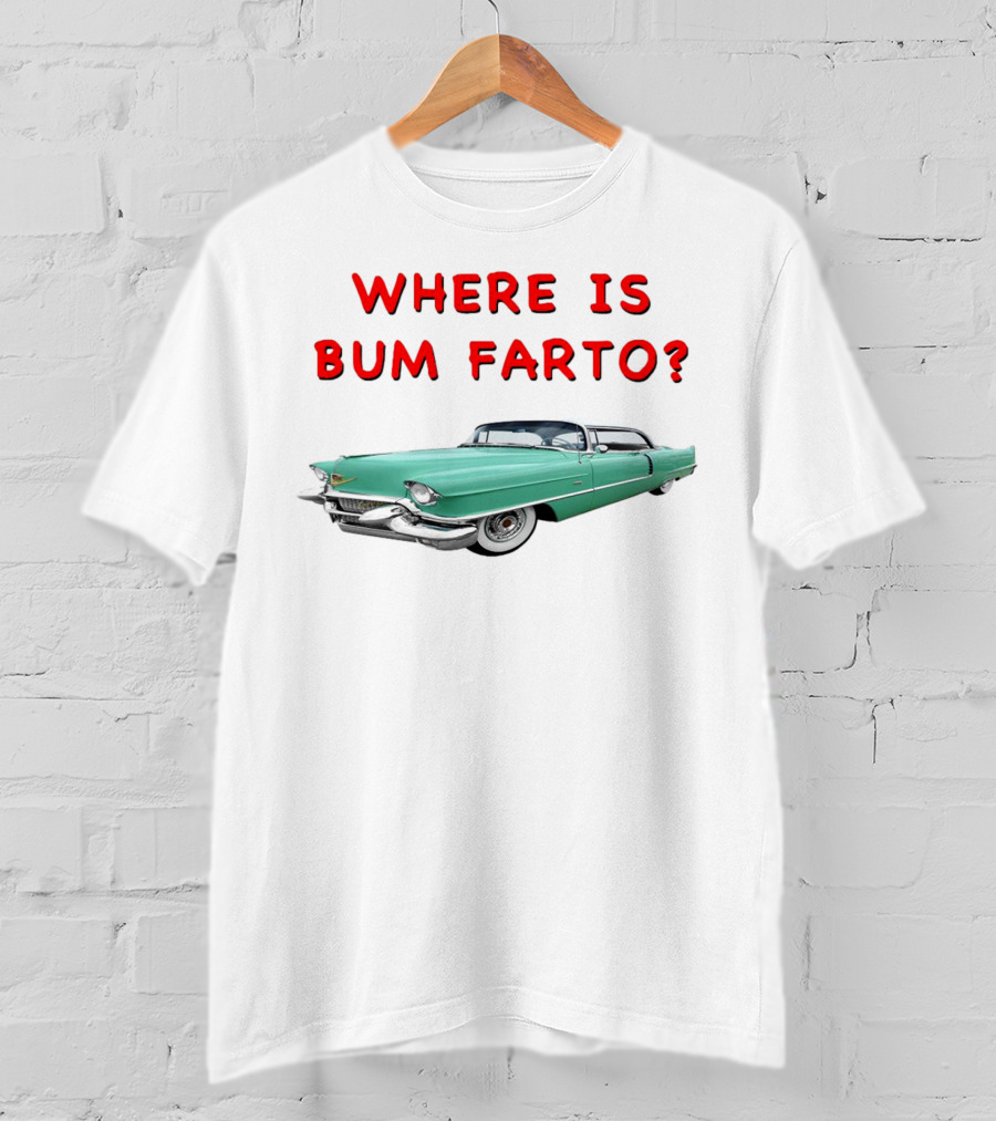 WHERE IS BUM FARTO VINTAGE CAR MYSTERY T-Shirt