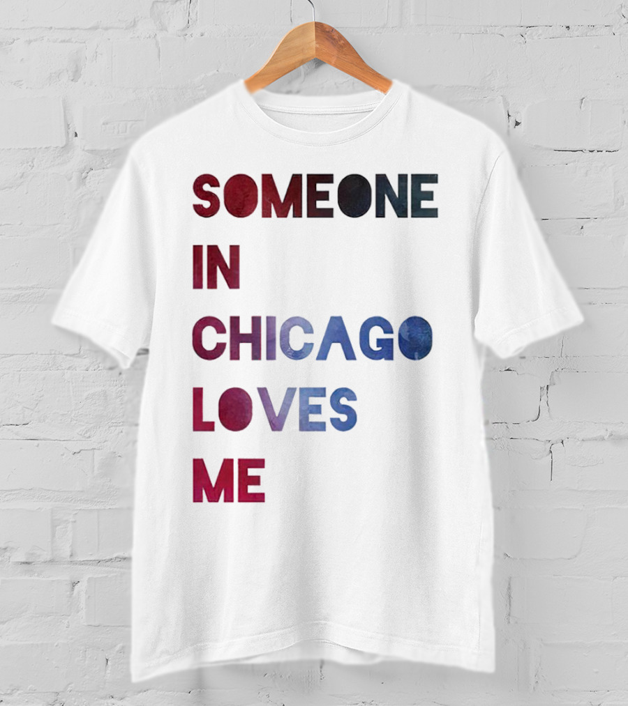 SOMEONE IN CHICAGO LOVES ME T-Shirt
