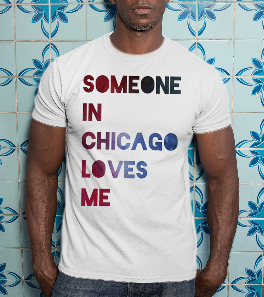 SOMEONE IN CHICAGO LOVES ME T-Shirt