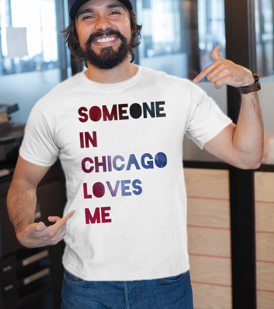 SOMEONE IN CHICAGO LOVES ME T-Shirt