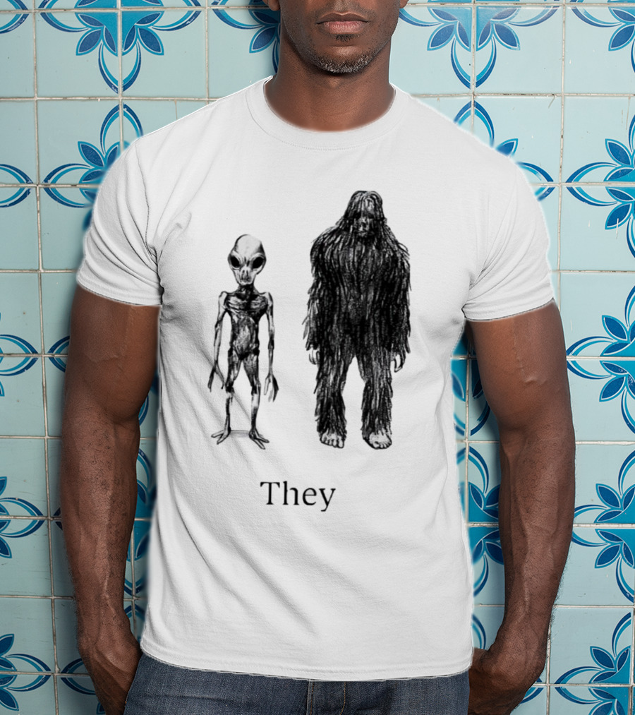 Aliens And Bigfoot They T-Shirt