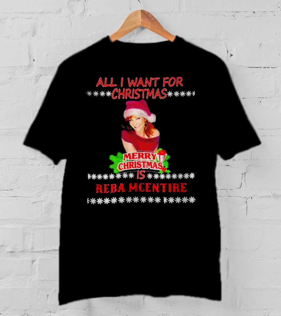 All I Want For Christmas Is Reba Mcentire Merry Christmas T-Shirt