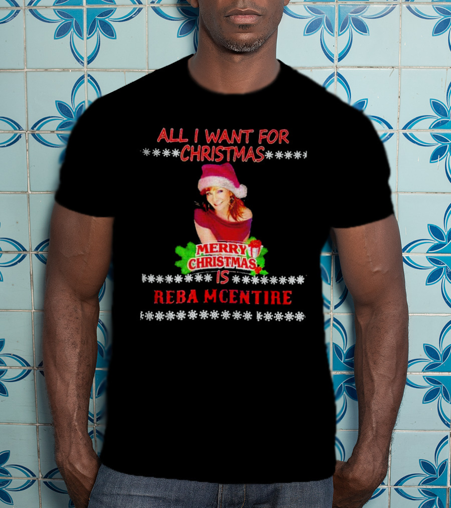 All I Want For Christmas Is Reba Mcentire Merry Christmas T-Shirt