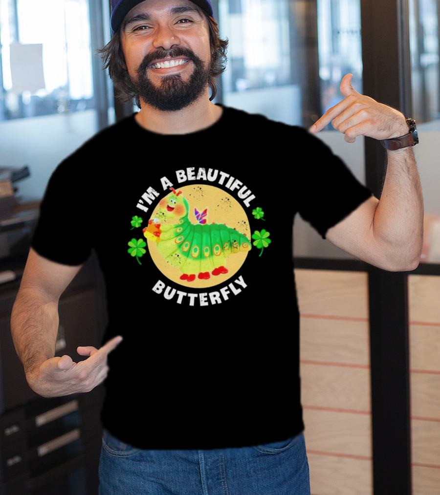 I’m A Beautiful Butterfly Green Caterpillar With Shamrocks T-Shirt