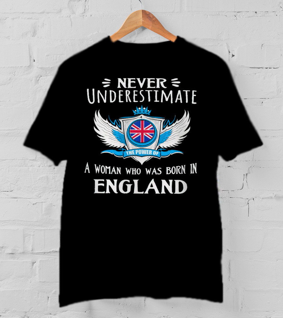 Never Underestimate The Power Of A Woman Who Was Born In England With Union Jack Shield And Wings T-Shirt