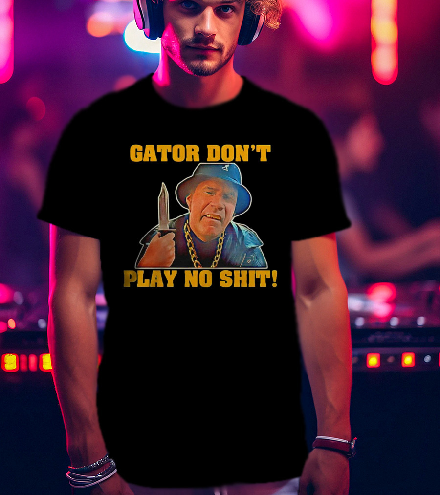 Gator Don’t Play No Shit Knife And Chain Image T-Shirt