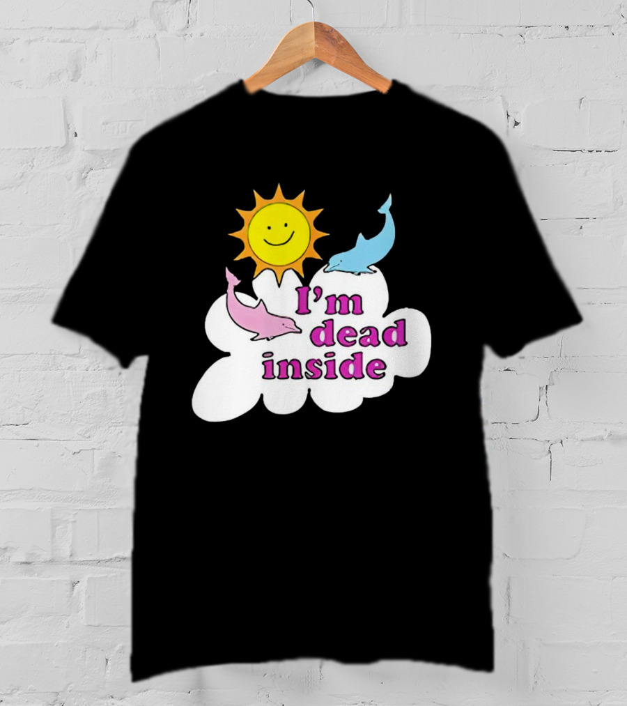 I’m Dead Inside With Happy Sunshine And Dolphins In Cloud T-Shirt