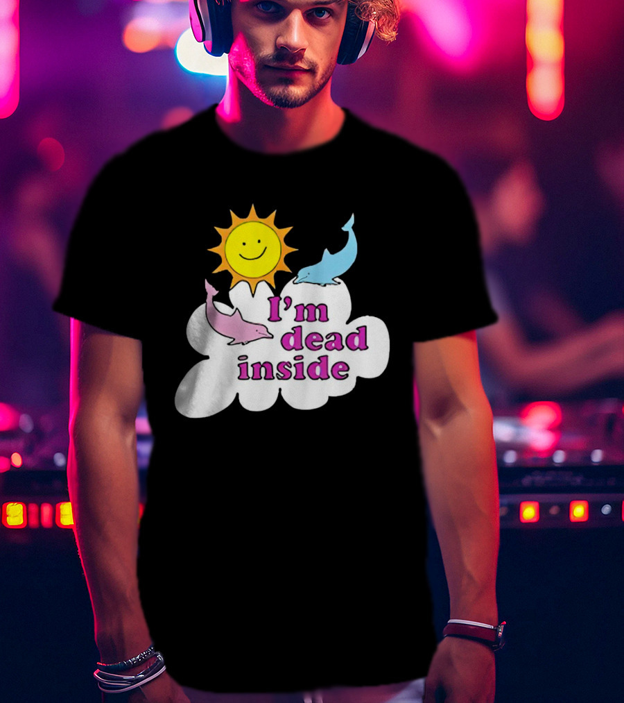I’m Dead Inside With Happy Sunshine And Dolphins In Cloud T-Shirt