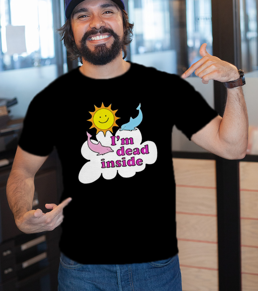 I’m Dead Inside With Happy Sunshine And Dolphins In Cloud T-Shirt
