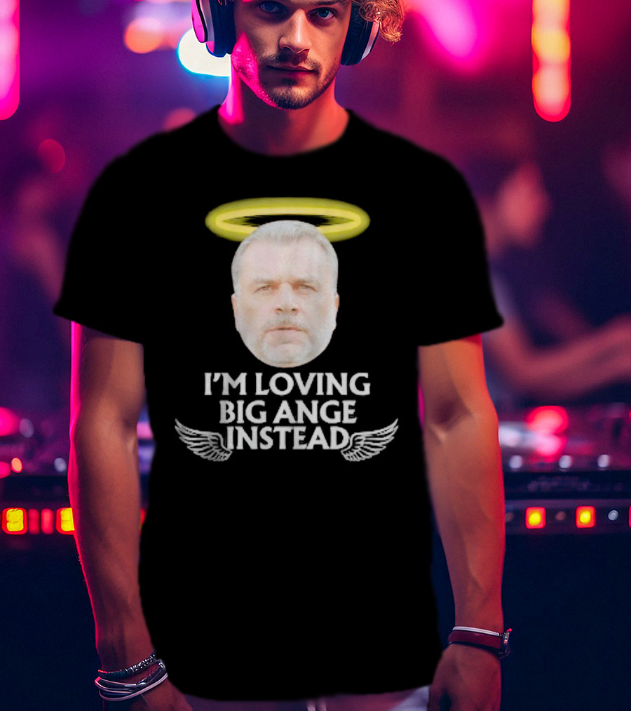 I'm Loving Big Ange Instead Halo Winged Head T-Shirt