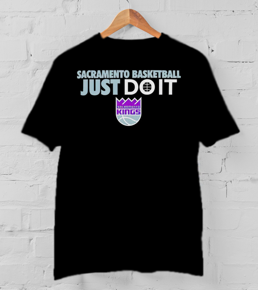 Sacramento Kings Basketball Just Do It T-Shirt